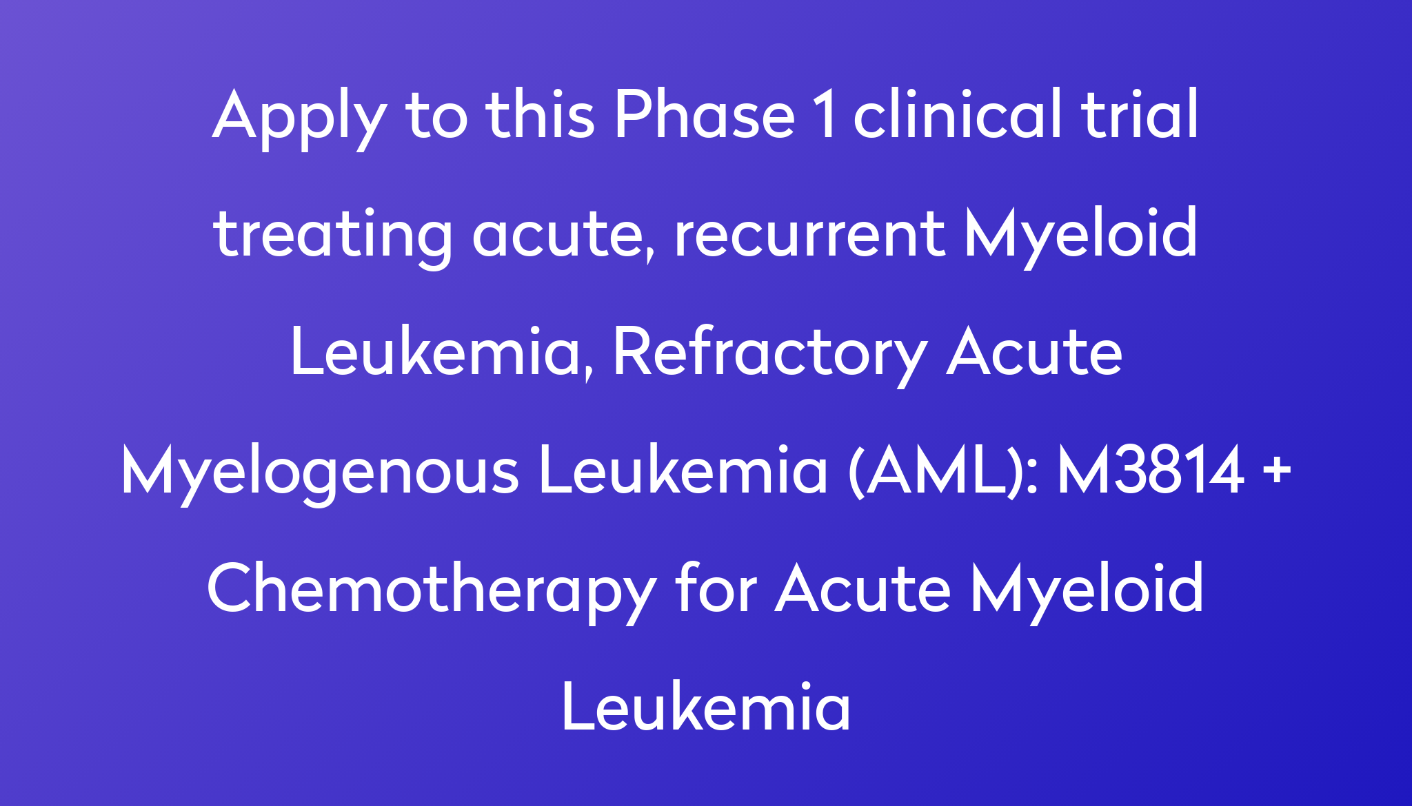 M3814 + Chemotherapy for Acute Myeloid Leukemia Clinical Trial 2024 Power